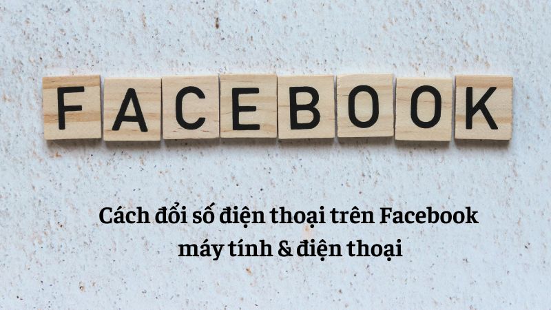 cách đổi số điện thoại trên facebook