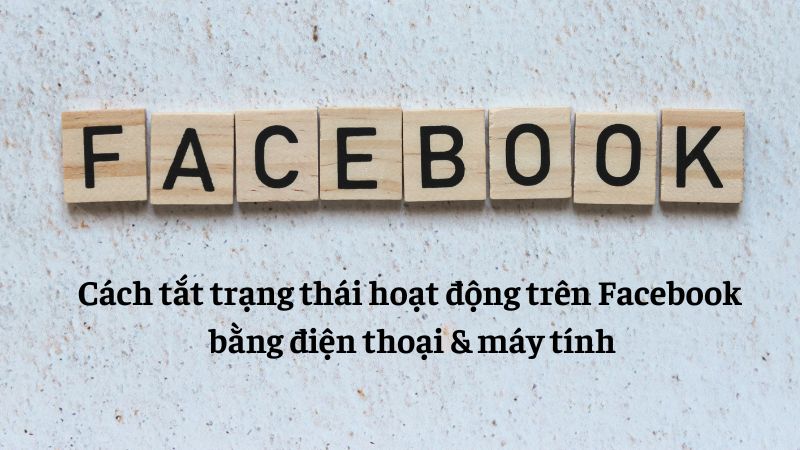 cách tắt trạng thái hoạt động trên facebook